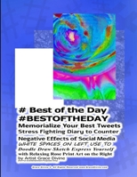 # Best of the Day #BESTOFTHEDAY Memorialize Your Best Tweets Stress Fighting Diary to Counter  Negative Effects of Social Media   WHITE SPACES ON LEFT USE TO  Doodle Draw Sketch Express Yourself 1697664369 Book Cover