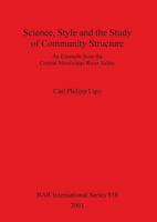 Science, Style and the Study of Community Structure: An Example from the Central Mississippi River Valley (Bar International Series) 1841712167 Book Cover