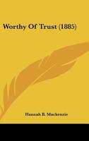 Worthy Of Trust 1022397923 Book Cover