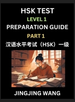 HSK Test Level 1 Preparation Guide (Part 1)- A Beginner's Study Material to Self-learn Mandarin Chinese Characters, Words, Example Sentences, ... Easy Lessons, Books for HSK All Levels B0FGFG9HFM Book Cover