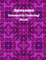 Awesome Geometric Coloring Book: abstract coloring book for adults & kids / abstract coloring pages / abstracts designs /coloring pages for teenagers B094N7DR6F Book Cover