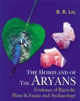 The Homeland Of The Aryans: Evidence Of Ṛigvedic Flora And Fauna & Archaeology 8173052832 Book Cover