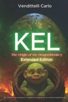 KEL: The Origin of the DragonMonkey - Extended Edition - B0FR43Z44N Book Cover