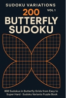 Sudoku Variations Vol1 200 BUTTERFLY SUDOKU: 800 Sudokus in butterfly Grids from Easy to Super Hard - Sudoku Variants Puzzle Book B087SN2T6Y Book Cover