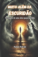 Muito além da escuridão: O resgate de uma alma quase perdida (Portuguese Edition) B0F21WSQQ4 Book Cover