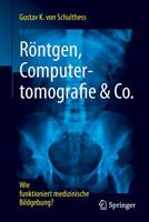 Rntgen, Computertomografie & Co.: Wie Funktioniert Medizinische Bildgebung? 3662539306 Book Cover