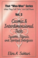 That Woo-Woo Series, Volume 2, COSMIC INTERFACES & INTERDIMENSIONAL TECH: Log dreamtime visitations, CE5 contact points (upgraded), and receive messages from ultra-dimensional intelligence field B0FLF5FTQT Book Cover