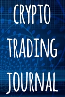 Crypto Trading Journal: The perfect way to record your crypto trades! Ideal gift for anyone you know who trades / invests in cryptocurrency! 1692957988 Book Cover