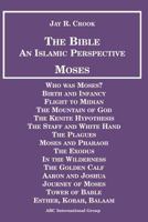 The Bible: An Islamic Perspective: Moses 1567447422 Book Cover