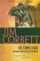 The Temple Tiger and More Man-Eaters of Kumaon (Oxford India Paperbacks) 019562257X Book Cover