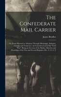 The Confederate Mail Carrier; or, From Missouri to Arkansas Through Mississippi, Alabama, Georgia and Tennessee. An Unwritten Leaf of the Civil War. B 1016356552 Book Cover