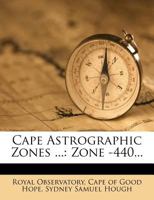 Cape Astrographic Zones ...: Zone -440... 1278956387 Book Cover