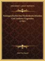 Naturgeschichte Des Niederdeutschlandes Und Anderer Gegenden (1781) 1166280047 Book Cover