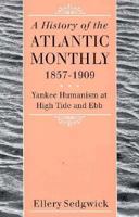 The Atlantic Monthly 1857-1909: Yankee Humanism at High Tide and Ebb 0870239198 Book Cover