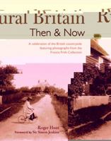 Rural Britain: Then and Now: A Celebration of the British Countryside Featuring Photographs from The Francis Frith Collection (Then & Now) 1844034224 Book Cover
