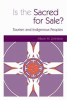 Is the Sacred for Sale?: Tourism and Indigenous Peoples 1853838594 Book Cover