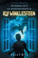 The Boring Days and Awesome Nights of Roy Winklesteen 0999667106 Book Cover