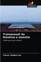 Transessuali da femmina a maschio: Trasformare corpi e identità 6203315680 Book Cover