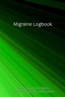 Migraine Logbook: Professional Detailed Log Book for all your Migraines and Severe Headaches - Tracking headache triggers, symptoms and pain relief options. 165702864X Book Cover