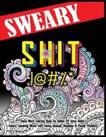 Swear Word Coloring Book for Adults: 20 Stress Relief Sweary Colouring Words with Fairies, Animals, Mandalas & Paisley Profanity: Naughty Gifts for Relaxation 1530142865 Book Cover