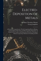 A Complete Treatise on the Electro-deposition of Metals 1018524207 Book Cover