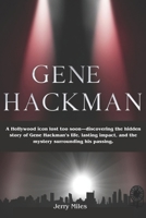Gene Hackman: A Hollywood icon lost too soon—discovering the hidden story of Gene Hackman’s life, lasting impact, and the mystery surrounding his passing. B0DZJ6TQRK Book Cover