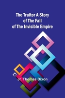 The Traitor: A Story of the Fall of the Invisible Empire 9357969276 Book Cover