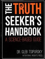 The Truth Seeker’s Handbook: A Science-Based Guide 0996469230 Book Cover