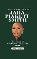 The Woman Named Jada Pinkett Smith: A memoir of Resilience, Grace, and Truth B0CLH5GJ4V Book Cover