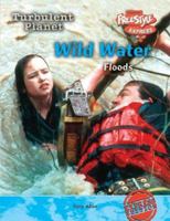 Wild Water: Floods (Turbulent Planet) 141091738X Book Cover