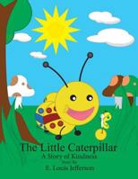 The Little Caterpillar-A Story of Kindness-Companion Coloring Book 1105921948 Book Cover