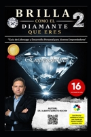 BRILLA COMO EL DIAMANTE QUE ERES: Guía de Liderazgo y Desarrollo Personal para Jóvenes Emprendedores (Spanish Edition) B0GR6NJDS5 Book Cover