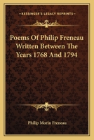 Poems Of Philip Freneau Written Between The Years 1768 And 1794 1163798738 Book Cover