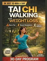 30 Days Tai Chi for Weight Loss: A Beginner-Friendly Step-by-Step Program to Burn Fat, Improve Balance, and Build a Healthy Movement Habit B0GWVLH1Q4 Book Cover