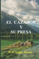 El cazador y su presa. 152048867X Book Cover