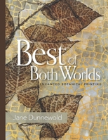 Best of Both Worlds: Enhanced Botanical Printing B08C95PFMR Book Cover