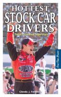 Hottest Stock Car Drivers: Today's Greatest Superstars 1897277040 Book Cover