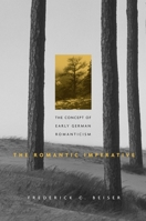 The Romantic Imperative: The Concept of Early German Romanticism 0674019806 Book Cover