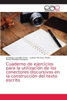 Cuaderno de ejercicios para la utilización de los conectores discursivos en la construcción del texto escrito 6203037141 Book Cover