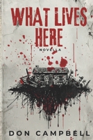 What Lives Here: Novella B0H8KWXLWN Book Cover