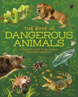 The Book of Dangerous Animals: A Thrilling Guide to the World's Deadliest Creatures 1398874760 Book Cover