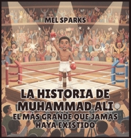 La historia de Muhammad Ali: El Más Grande Que Jamás Haya Existido (Biografía de Triunfadores Para Niños Serie 2) (Spanish Edition) B0H533S4QS Book Cover