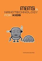 MEMS & Nanotechnology for Kids 0979550564 Book Cover