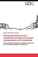 Conocimiento local y contexto escolar en zonas campesinas de Colombia: Conocimientos locales y contexto escolar en zonas rurales andinas en Colombia 3845490713 Book Cover