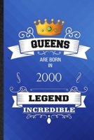 Queens Are Born In 2000 Legend Incredible: Lined Notebook For Birthday Month Year. Ruled Journal For Wife Husband Anniversary. Unique Student Teacher Blank Composition Great For School Writing 1676681655 Book Cover