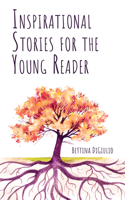 Inspirational Stories for the Young Reader 1725277409 Book Cover