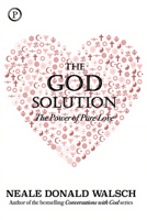 The God Solution : The Power of Pure Love 1735722707 Book Cover