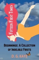 Fifteen First Times: Beginnings: A Collection of Indelible Firsts 099479388X Book Cover