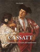 Mary Cassatt: Una Estadounidense en el Corazón del Impresionismo (Spanish Edition) B0GTPL1G19 Book Cover