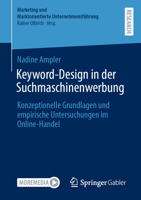 Keyword-Design in der Suchmaschinenwerbung: Konzeptionelle Grundlagen und empirische Untersuchungen im Online-Handel (Marketing und Marktorientierte Unternehmensführung) (German Edition) 3658474556 Book Cover